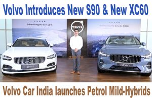 Volvo Car India has announced the launch of two Petrol Mild-Hybrids - the New S90 & New XC60.