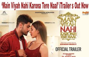 Main Viyah Nahi Karona Tere Naal Trailer out now