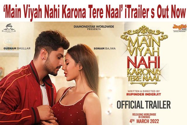 Main Viyah Nahi Karona Tere Naal Trailer out now